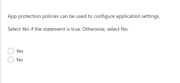 App protection policies can be used to configure application settings.
Select Yes if the statement is true. Otherwise, select