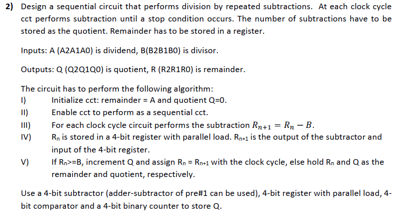 Design a sequential circuit that performs division by repeated subtractions. At each clock cycle cct performs subtraction unt