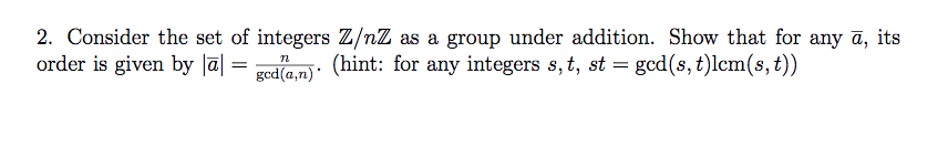 Solved 2. Consider the set of integers Z/nZ as a group under | Chegg.com