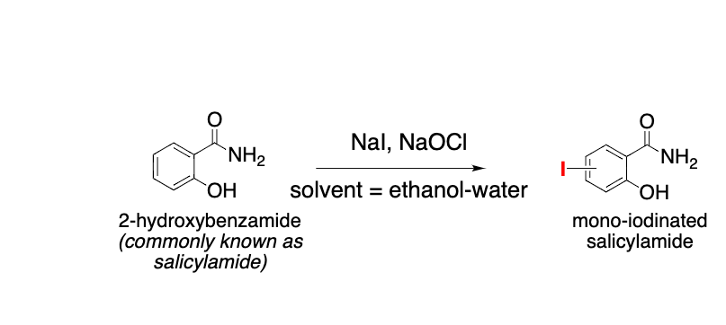 Nal, \( \mathrm{NaOCl} \)
solvent = ethanol-water
2-hydroxybenzamide
mono-iodinated
(commonly known as
salicylamide
salicylam