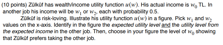 Solved (10 points) Zülküf has wealth/income utility function | Chegg.com