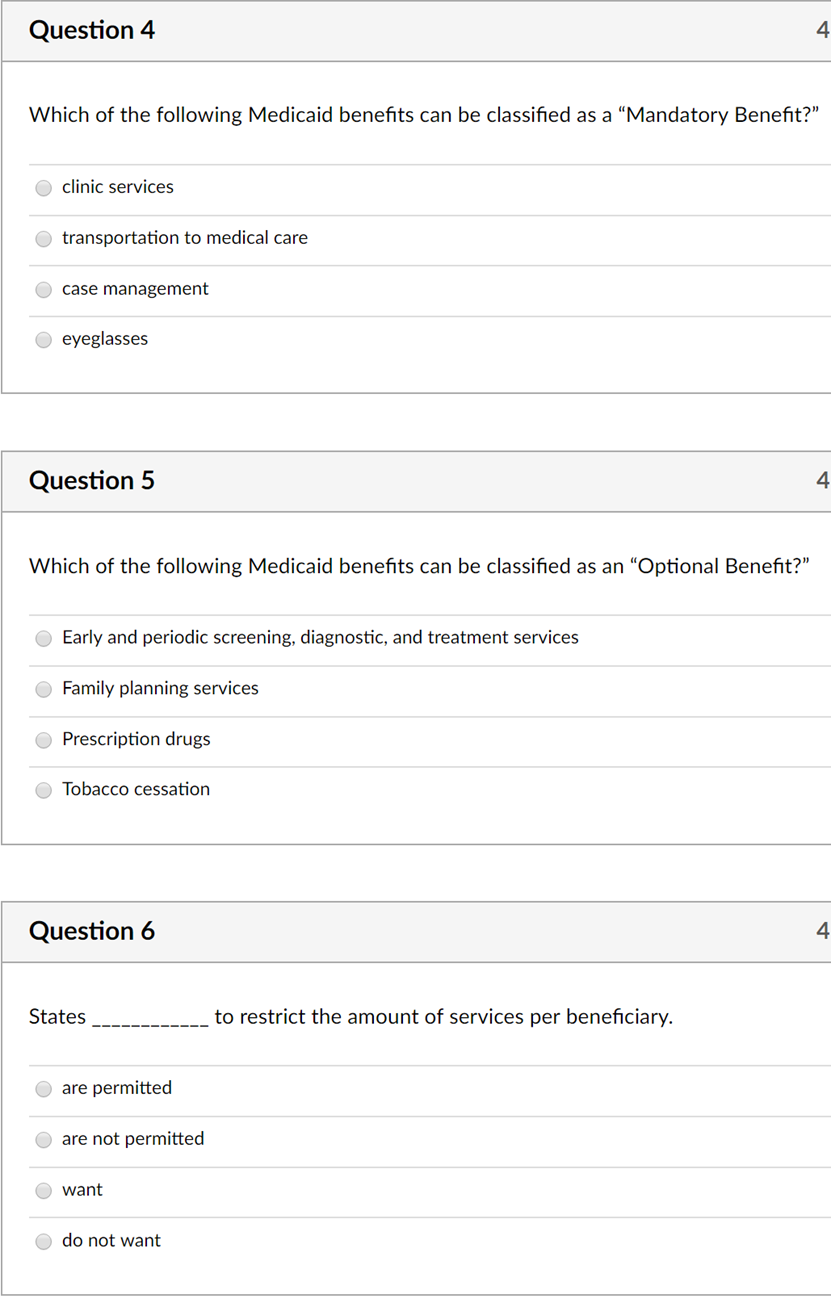 Question 4 4 Which of the following Medicaid benefits can be classified as a Mandatory Benefit? clinic services transportat