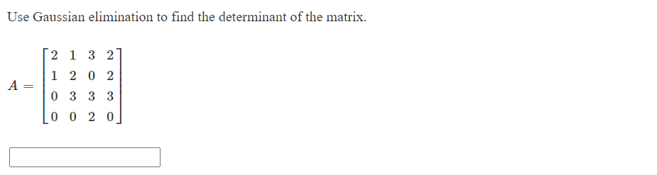 Solved Use Gaussian elimination to find the determinant of | Chegg.com