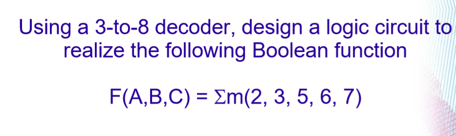 Solved Using a 3-to-8 decoder, design a logic circuit to | Chegg.com