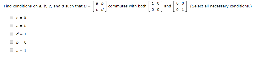 Solved Find Conditions On A, B, C, And D Such That B = [aь] | Chegg.com