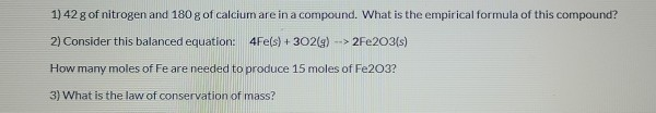 Solved 1) 42 g of nitrogen and 180 g of calcium are in a | Chegg.com