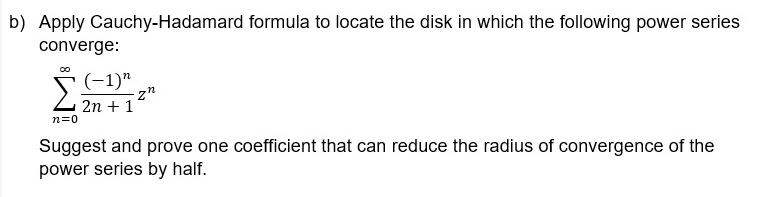 Solved b) Apply Cauchy-Hadamard formula to locate the disk | Chegg.com
