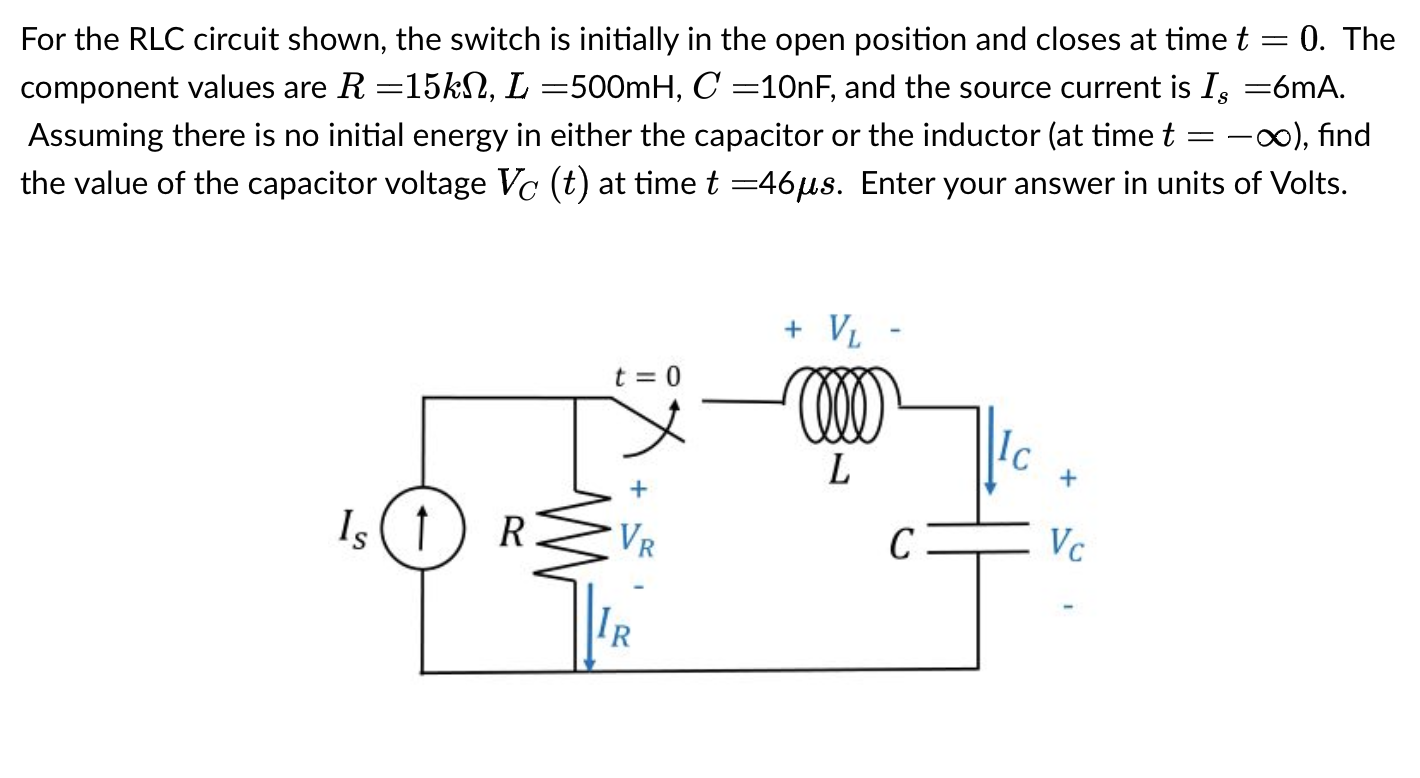 For the RLC circuit shown, the switch is initially in the open position and closes at time \( t=0 \). The component values ar