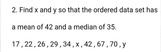 Solved 2. Find x and y so that the ordered data set has a | Chegg.com