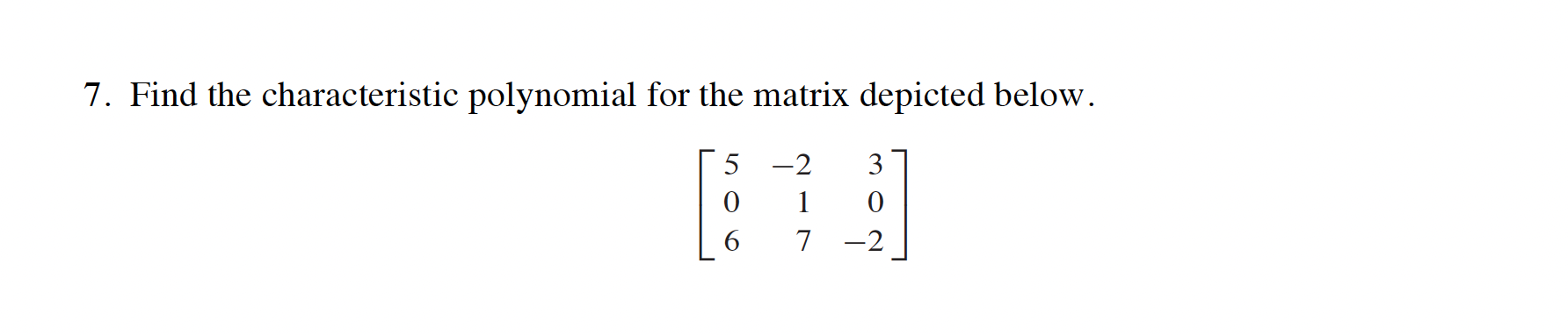 Solved Find the characteristic polynomial for the matrix | Chegg.com