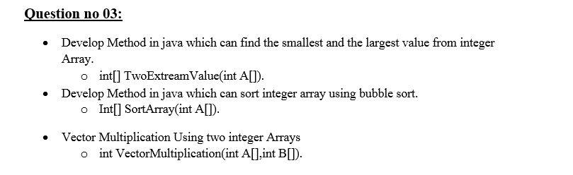 Solved Question no 03: • Develop Method in java which can | Chegg.com