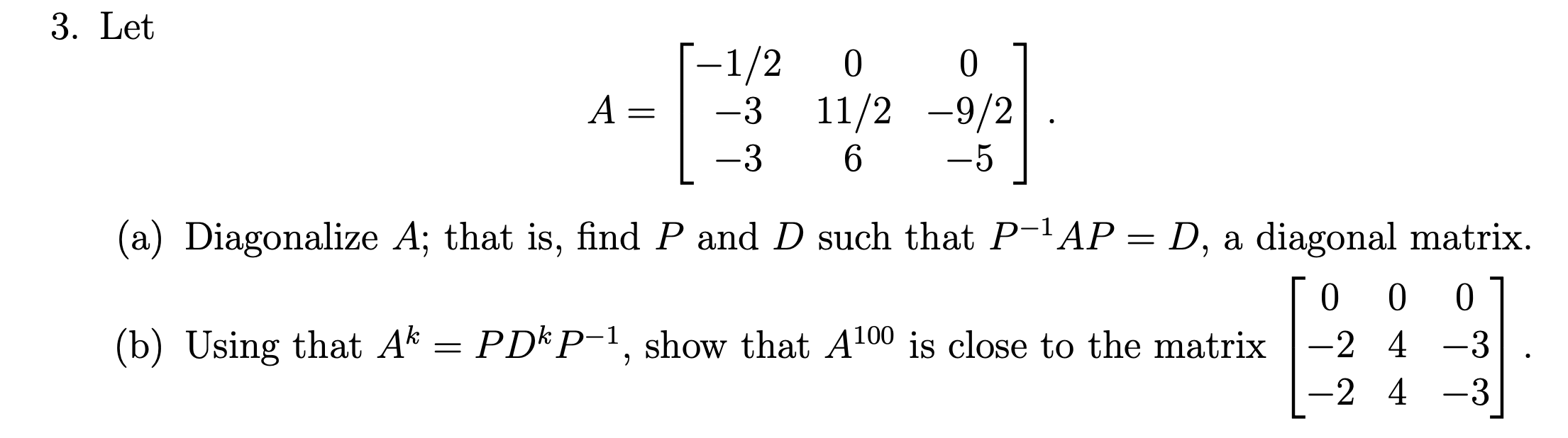 Solved 3. Let [-1/2 0 0] A= | -3 11/2–9/2. [ -3 6 -5 ] (a) | Chegg.com