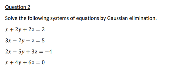 Solved Solve the following systems of equations by Gaussian | Chegg.com