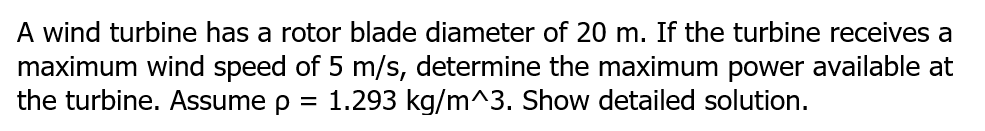 Solved A wind turbine has a rotor blade diameter of 20 m. If | Chegg.com