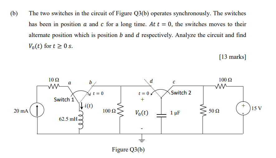 Solved (b) The Two Switches In The Circuit Of Figure Q3(b) | Chegg.com