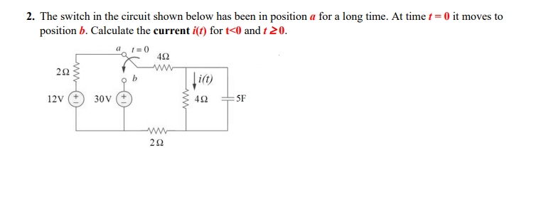 Solved 2. The Switch In The Circuit Shown Below Has Been In | Chegg.com