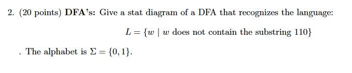 Solved (20 Points) DFA's: Give A Stat Diagram Of A DFA That | Chegg.com