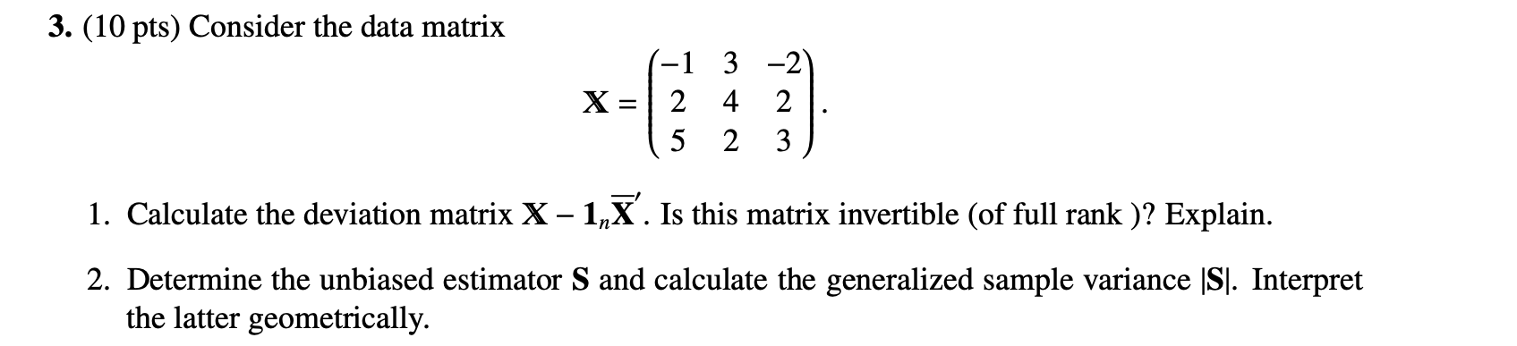 Solved 3. (10pts) Consider the data matrix X=⎝⎛−125342−223⎠⎞ | Chegg.com