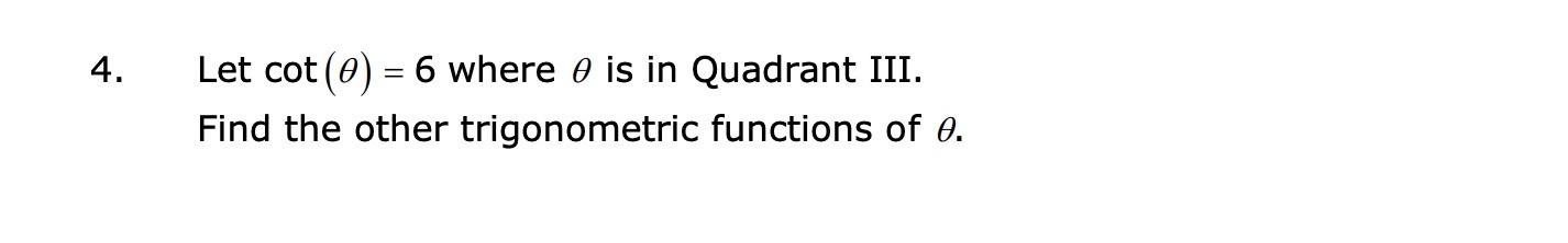 Solved 4. = Let cot(0) = 6 where o is in Quadrant III. Find | Chegg.com