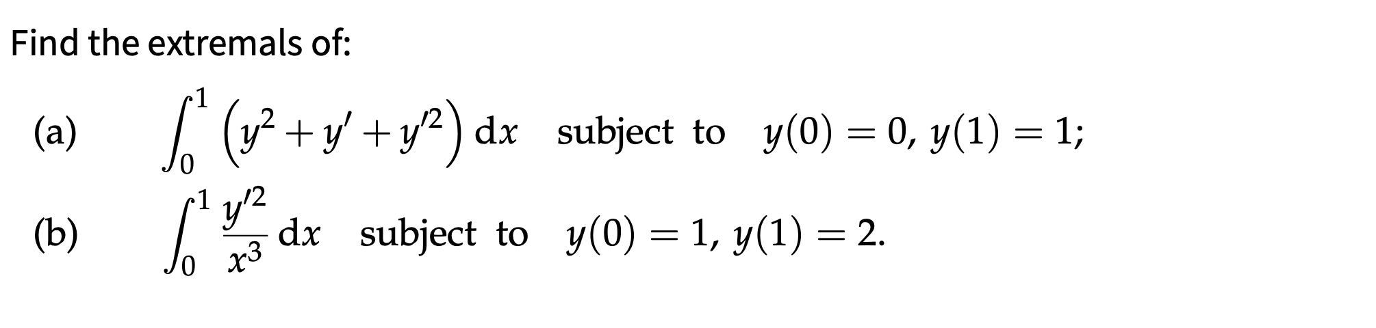 Solved Find the extremals of: (a) 8°x2 % (y2 + y + y2) dx | Chegg.com