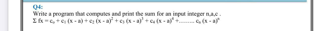 Solved Q4: Write a program that computes and print the sum | Chegg.com