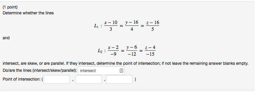Solved (1 point) Determine whether the lines y-16 L : * - 10 | Chegg.com