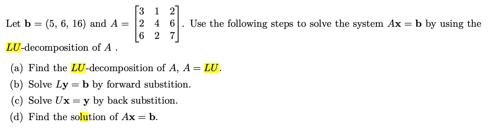 Solved Let B = (5, 6, 16) And A = 3 1 2 2 4 6 6 2 7 Use The | Chegg.com