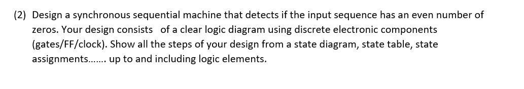 Solved (2) Design a synchronous sequential machine that | Chegg.com