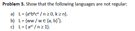 Solved Problem 3. Show that the following languages are not | Chegg.com