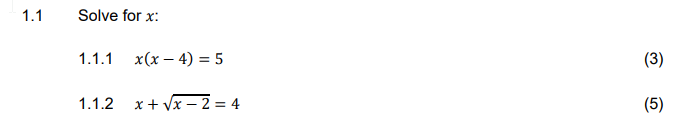 Solved 1.1 Solve for x: 1.1.1 x(x – 4) = 5 (3) 1.1.2 x + (x | Chegg.com