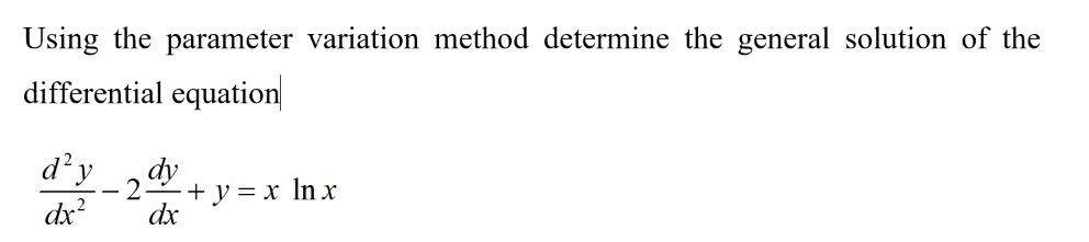 Solved Using the parameter variation method determine the | Chegg.com