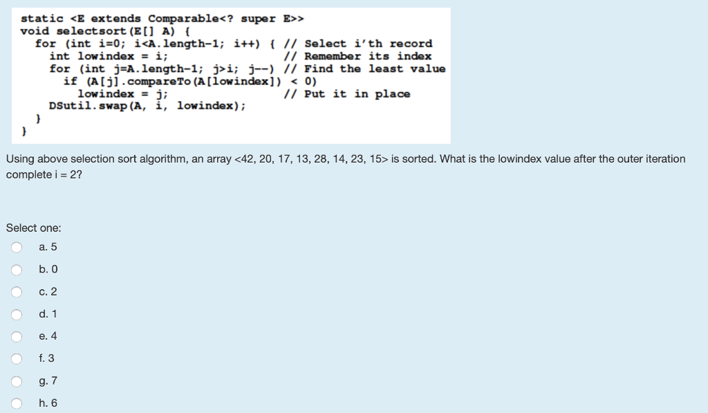 Solved static > void select sort (E[] A) { for (int i=0; ii; | Chegg.com