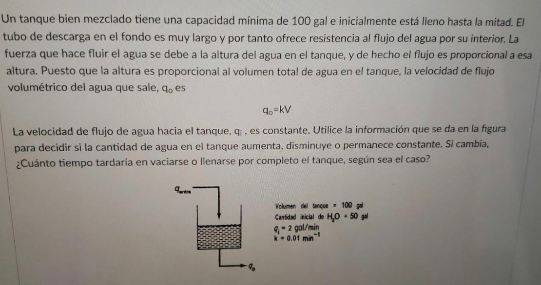 Un tanque bien mezclado tiene una capacidad mínima de 100 gal e inicialmente está lleno hasta la mitad. EI tubo de descarga e