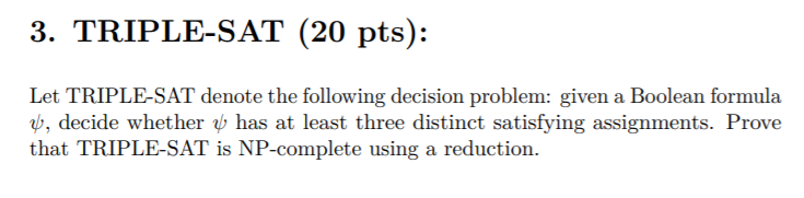 3 Sat Problem Examples 3. TRIPLE-SAT (20 pts): Let TRIPLE-SAT denote the | Chegg.com