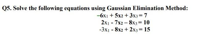 Solved Q5. Solve the following equations using Gaussian | Chegg.com