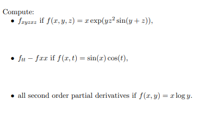 - \( f_{x y z x z} \) if \( f(x, y, z)=x \exp \left(y z^{2} \sin (y+z)\right) \), - \( f_{t t}-f x x \) if \( f(x, t)=\sin (x