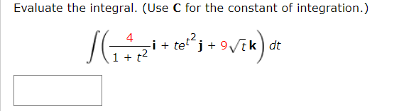 Solved Evaluate the integral. (Use C for the constant of | Chegg.com