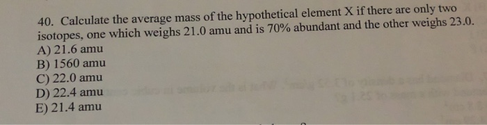 Solved 40. Calculate the average mass of the hypothetical | Chegg.com