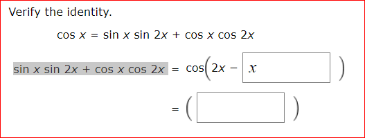 Solved Verify the identity. cos x sin x sin 2x cos x Cos 2x | Chegg.com