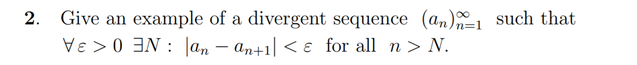 Solved 2. Give an example of a divergent sequence (an)-1 | Chegg.com