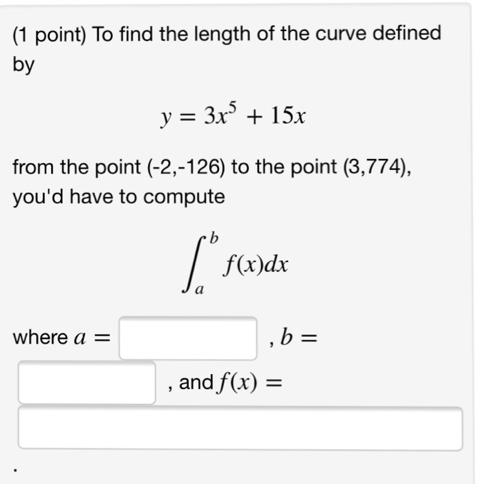 Solved (1 point) To find the length of the curve defined by