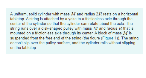 A uniform, solid cylinder with mass M and radius 2R | Chegg.com