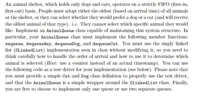 An animal shelter, which holds only dogs and cats, operates on a strictly FIFO (first-in, first-out) basis. People must adopt
