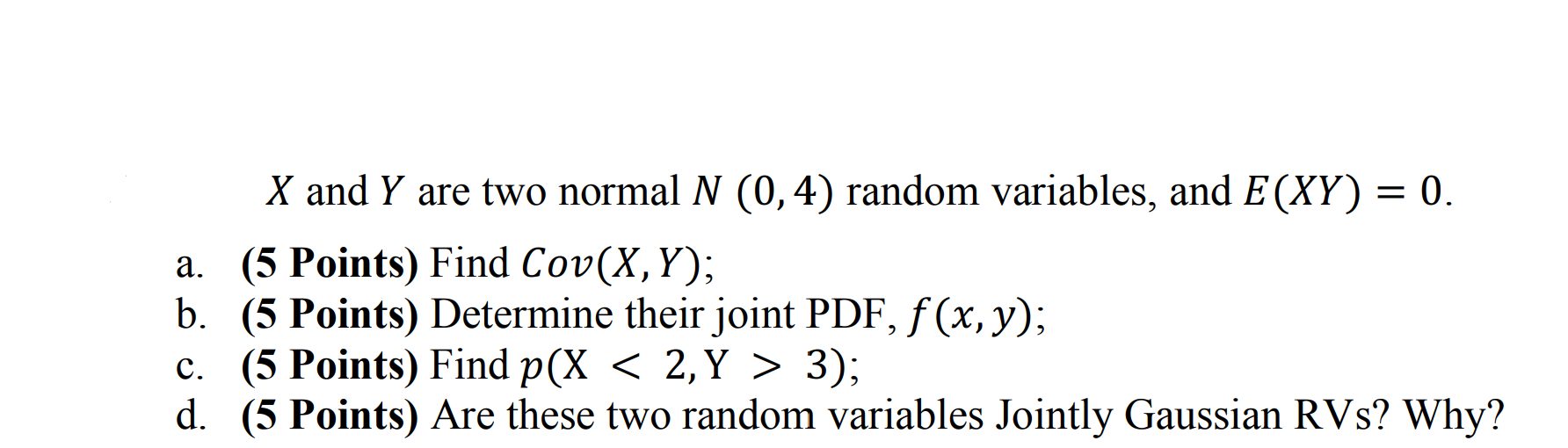 Solved X and Y are two normal N(0,4) random variables, and | Chegg.com