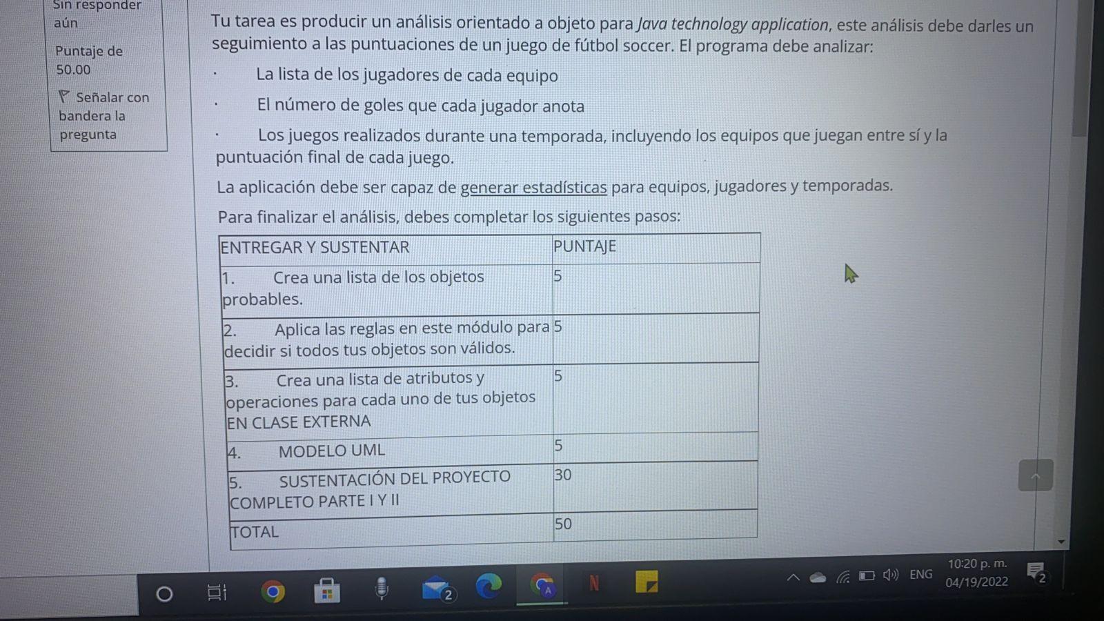 Sin responder aún Puntaje de 50.00 Señalar con bandera la pregunta Tu tarea es producir un análisis orientado a objeto para J