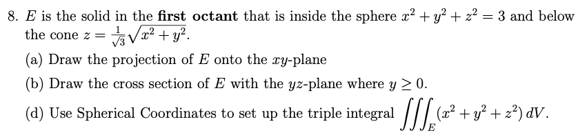 Solved 8. E is the solid in the first octant that is inside | Chegg.com