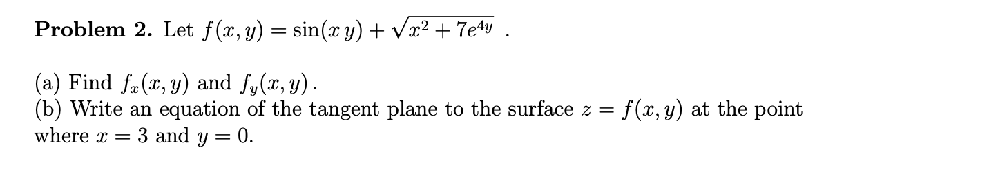 Solved Problem 2. Let f(x,y)=sin(xy)+x2+7e4y. (a) Find | Chegg.com