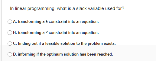 Solved In linear programming, what is a slack variable used | Chegg.com