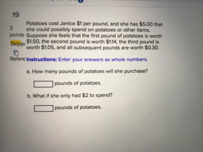Solved 19 Potatoes cost Janice 1 per pound, and she has