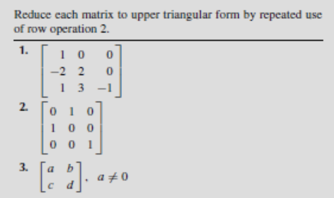 Solved Reduce cach matrix to upper triangular form by | Chegg.com